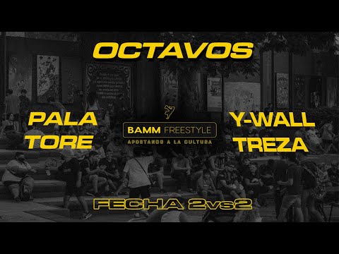 PALA x TORE vs Y-WALL x TREZA [Octavos] Fecha Especial 2VS2 - BAMM Freestyle