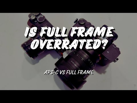 Is Full Frame Overrated? APS-C vs Full Frame Cameras