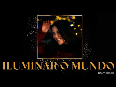Dany Grace - Iluminar o Mundo - Especial de Natal [CLIPE OFICIAL]