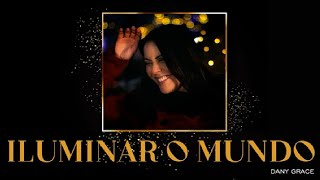 Dany Grace - Iluminar o mundo [ Especial de Natal ]