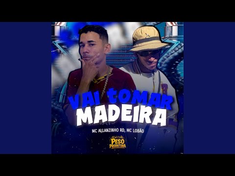 VAI TOMAR MADEIRA
