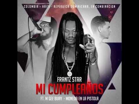 Frantz-Star ft Moneda En La Pistola & M Gee Buay. (Mi Cumpleaños)