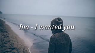 Ina - I wanted you (Karaoke with lyric)