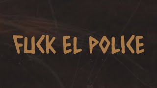 FUCK EL POLICE Music Video