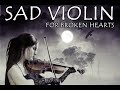 Sad Violin For Broken Hearts