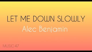 Alec Benjamin - LET ME DOWN SLOWLY (Lyrics)