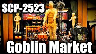 SCP-2523 Goblin Market | Euclid class | Building / humanoid / predictive scp
