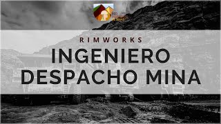 ¿Qué hace un Ingeniero de Despacho Mina?- RIMWorks