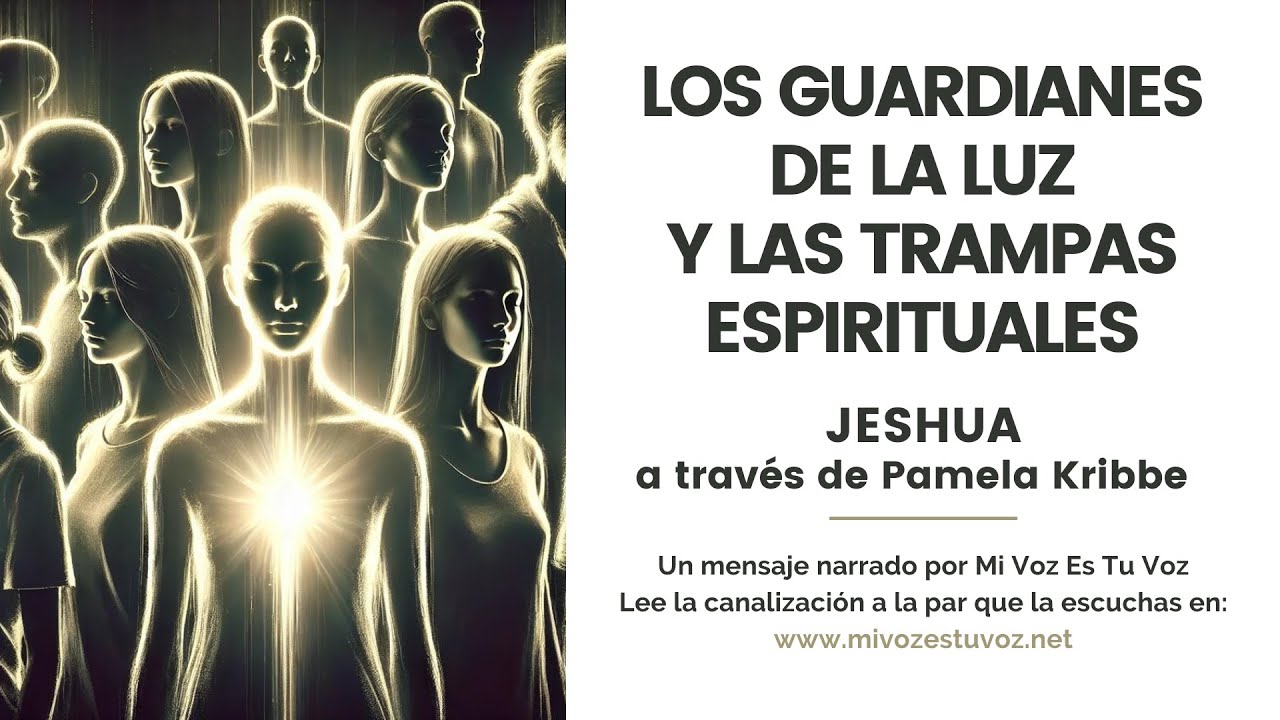 LOS GUARDIANES DE LA LUZ Y LAS TRAMPAS ESPIRITUALES | Una canalización de Jeshua vía Pamela Kribbe