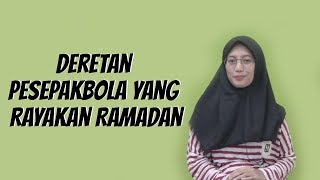 WOW TODAY: Deretan Pesepakbola yang Rayakan Ramadan
