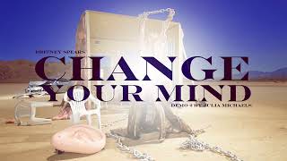 Britney Spears - Change Your Mind (No Seas Cortes) [Demo 2 By Julia Michaels]