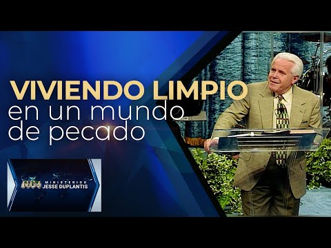 VIVIENDO LIMPIO EN UN MUNDO DE PECADO | JESSE DUPLANTIS