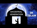 Islam - Ancestral Worship | Veneration of Ancestors | Ancestral Offerings