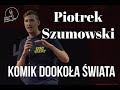 Piotrek Szumowski - Komik Dookoła Świata | Stand-up Polska