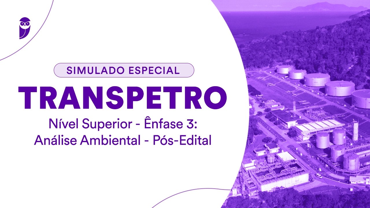 Simulado Especial Transpetro - Nível Superior - Ênfase 3: Análise Ambiental - Pós-Edital - Correção