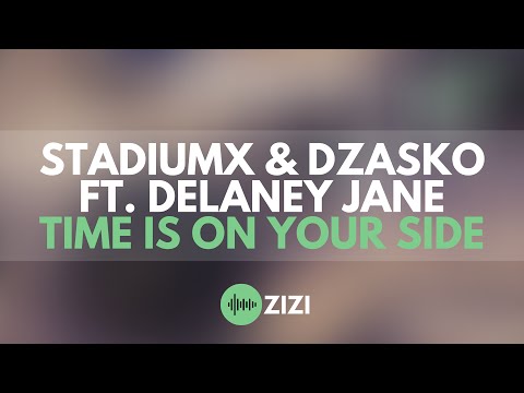 StadiumX & Dzasko Ft. Delaney Jane - Time Is On Your Side (Extended Mix)