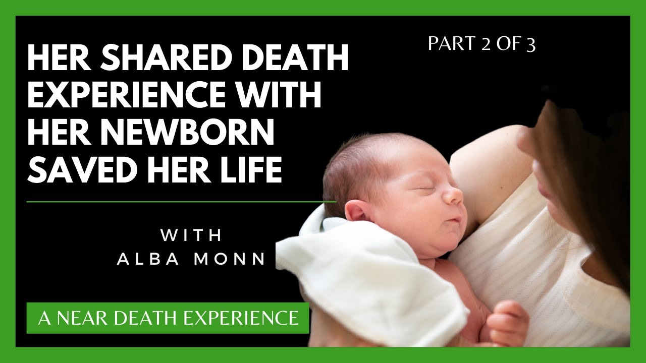 Alba Monn- Her NDE With Her Daughter Saved Her Life- Part 2