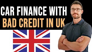 ✅ How To Get Car Finance with Bad Credit UK (Full Guide)