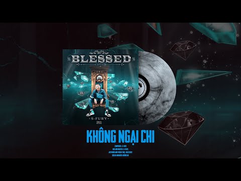 HaiNgoaiInc. | KHÔNG NGẠI CHI | S-FURY (BLESSED MIXTAPE -TRACK 3 )