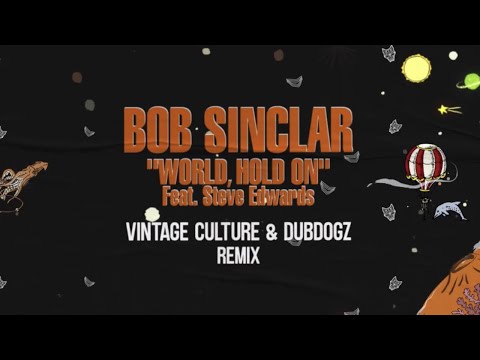 Bob Sinclar Ft. Steve Edwards - World Hold On (Vintage Culture & Dubdogz Remix) (Radio Edit)