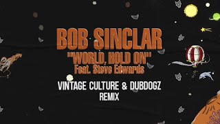 Bob Sinclar Ft. Steve Edwards - World Hold On (Vintage Culture &amp; Dubdogz Remix) (Radio Edit)