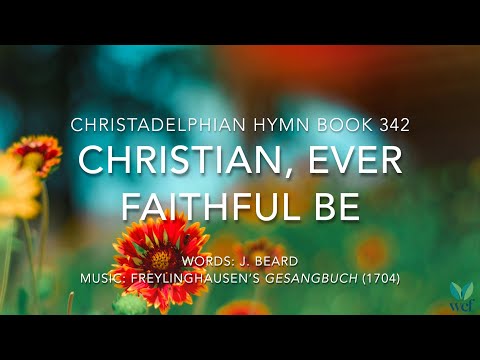 Christian, Ever Faithful Be - Hymn 342 - Lyric Video