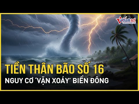 Cảnh báo: Tiền thân bão số 16 nguy cơ “vặn xoáy” Biển Đông, tâm bão tấn công mạnh nhất ở đâu?
