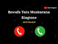 Bewafa Tera Muskurana |Jubin Nautiyal Ringtone |Bewafa Tera Yun Muskurana Ringtone |New Ringtone2021
