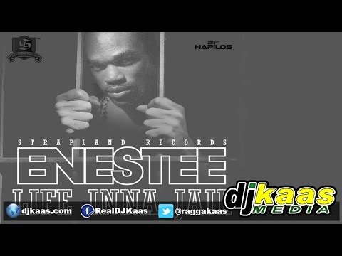 Enestee - Life Inna Jail (July 2014) Strapland Records | Dancehall