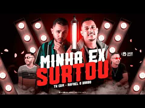 TH CDM E RAFAEL O BRABO - MINHA EX SURTOU