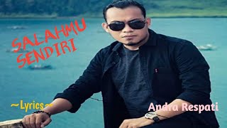 Download lagu SALAHMU SENDIRI || ANDRA RESPATI || LYRICS @niakurniawati1413 mp3
