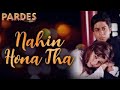 Nahin Hona Tha - Pardes Shahrukh Khan, Amrish Puri, Mahima Choudhary