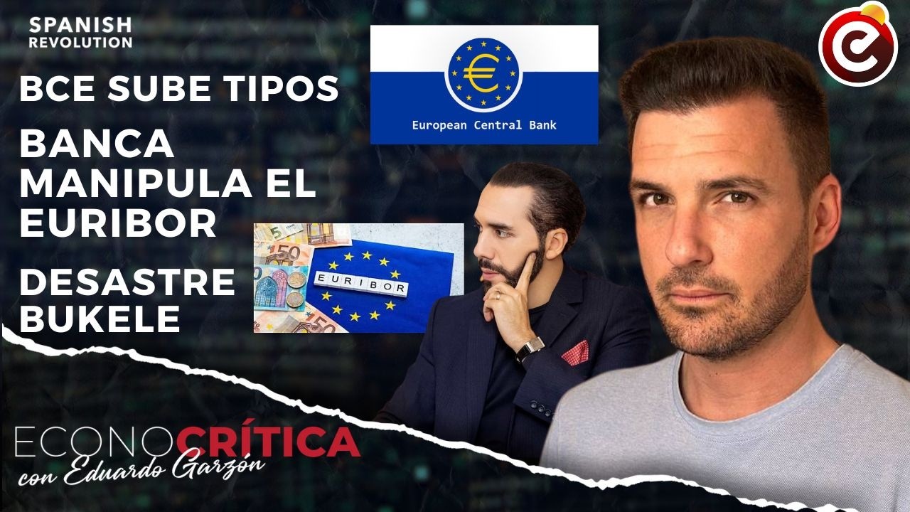 Econocrítica 8x04: BCE sube tipos, banca manipular Euribor, desastre de Bukele