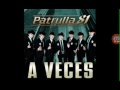 Patrulla 81- A Veces (Single)