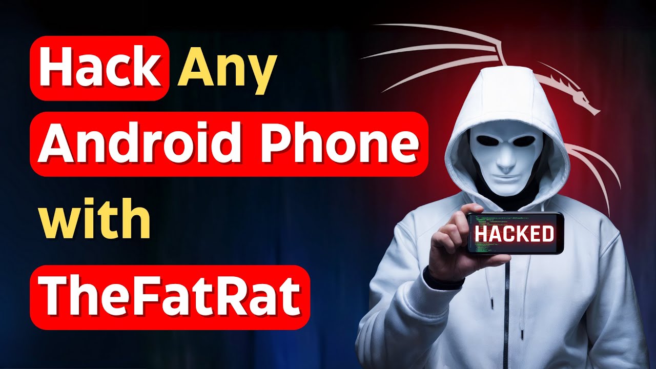 How to Hack Any Android Phone with TheFatRat in Kali Linux?