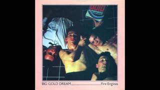 Fire Engines - Big Gold Dream