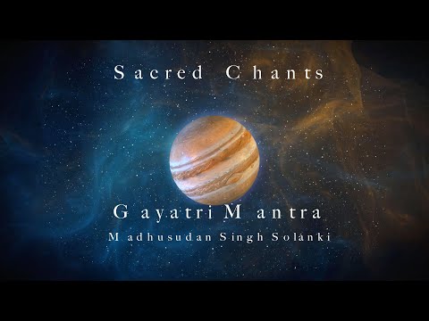SACRED CHANTS-Gayatri Mantra-Madhusudan Singh Solanki