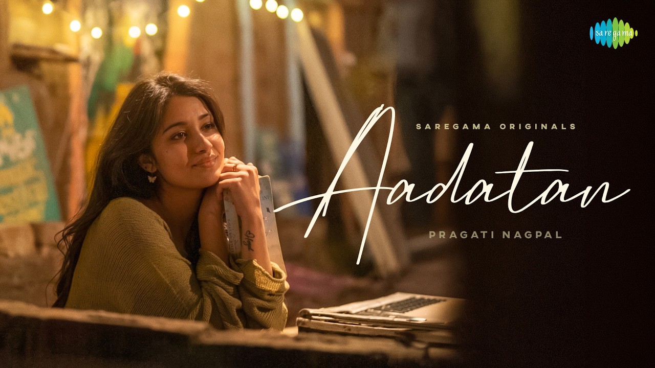 Aadatan Lyrics | Pragati Nagpal