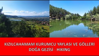 Kızılcahamam Kurumcu Yaylası ve Göletleri - Doğa Gezisi - Hiking Gezi 
