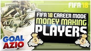FIFA 18 Career Mode | Best Money Making Players