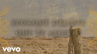 El Bebeto, Majo Aguilar - ¿Por Qué Dejaste Que Te Amara? (LETRA)