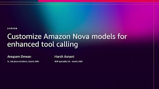 AWS re:Invent 2025 - Customize Amazon Nova models for enhanced tool calling (AIM380)