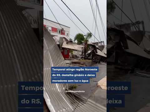 Temporal atinge região Nordeste do RS, destelha ginásio e deixa moradores sem luz e água