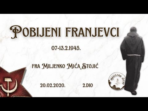 Magistra Vitae 20. 2. 2020. – Pobijeni franjevci od 7. do 13. veljače 1945. (2. dio)