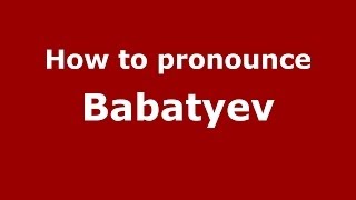 How to pronounce Babatyev