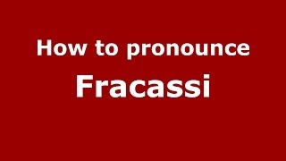 How to pronounce Fracassi