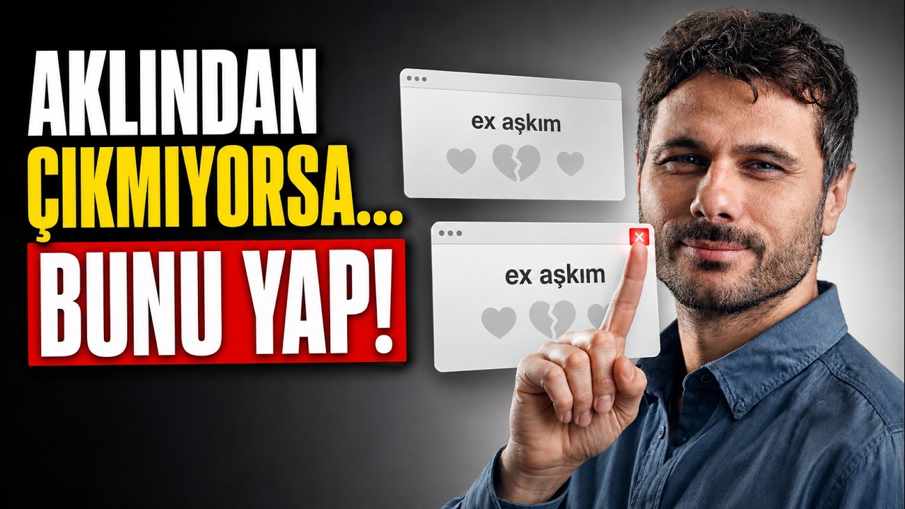 AKLINDAN ÇIKMIYORSA BUNU YAP ! Aşk Acısı Nasıl Geçer ?  -  Eski Sevgiliyi Unutamıyor musun ?