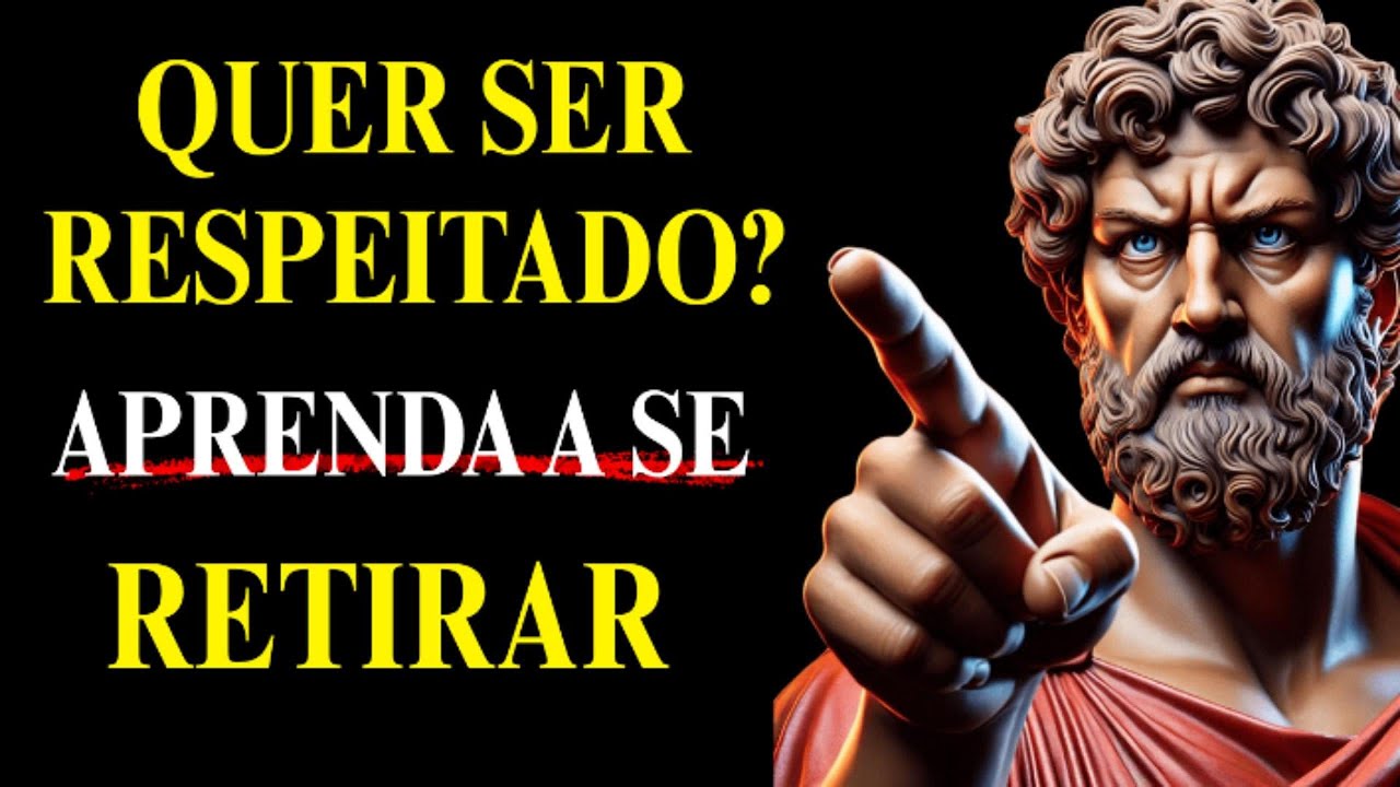 Se BUSCA respeito, DESAPAREÇA sem justificar | 15 PRINCÍPIOS Estoicos para uma VIDA