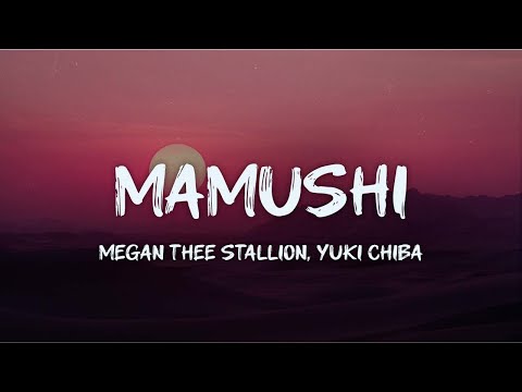 megan thee stallion - mamushi (feat. yuki chiba) (lyrics)