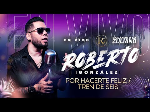 Por Hacerte Feliz / Tren de Seis. Roberto Gonzalez En Vivo. Bailando a lo Zuliano Por el Mundo.
